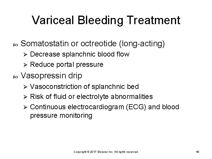Variceal Bleeding Treatment Somatostatin or octreotide (long-acting) Decrease splanchnic blood flow Ø Reduce portal