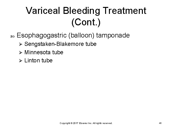 Variceal Bleeding Treatment (Cont. ) Esophagogastric (balloon) tamponade Sengstaken-Blakemore tube Ø Minnesota tube Ø