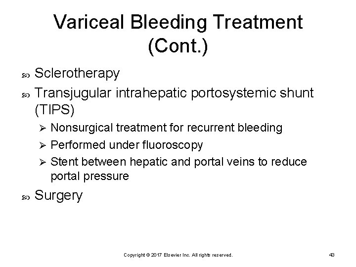 Variceal Bleeding Treatment (Cont. ) Sclerotherapy Transjugular intrahepatic portosystemic shunt (TIPS) Nonsurgical treatment for