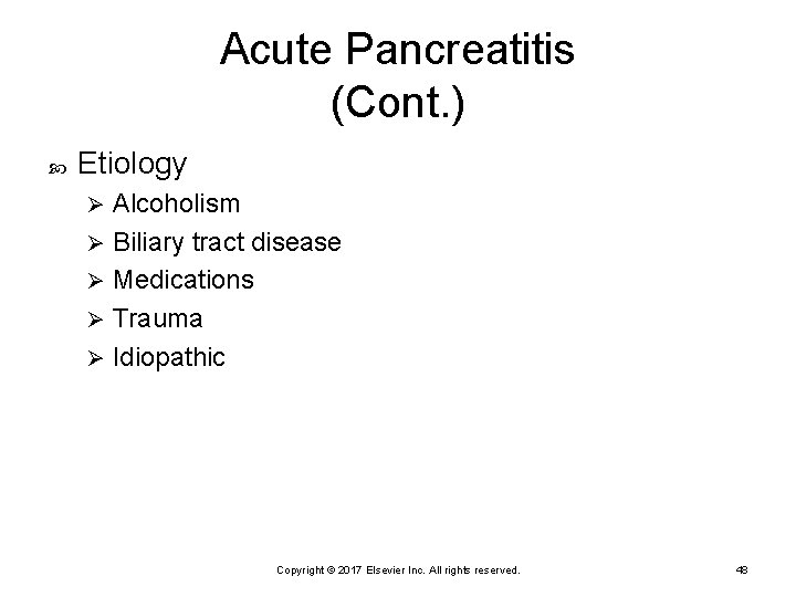 Acute Pancreatitis (Cont. ) Etiology Alcoholism Ø Biliary tract disease Ø Medications Ø Trauma