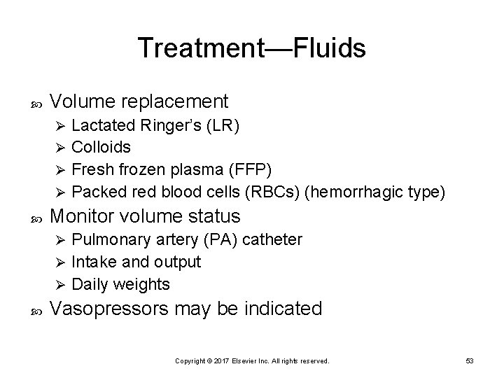 Treatment—Fluids Volume replacement Lactated Ringer’s (LR) Ø Colloids Ø Fresh frozen plasma (FFP) Ø