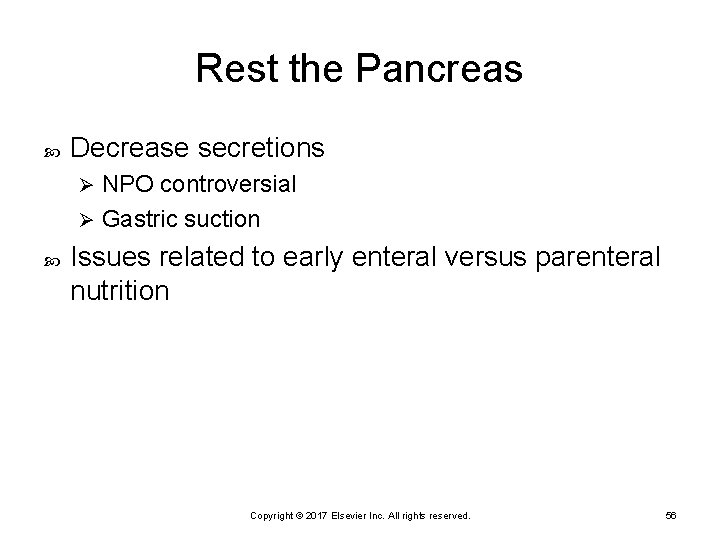 Rest the Pancreas Decrease secretions NPO controversial Ø Gastric suction Ø Issues related to