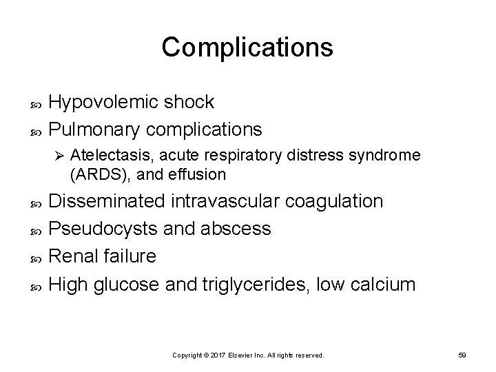 Complications Hypovolemic shock Pulmonary complications Ø Atelectasis, acute respiratory distress syndrome (ARDS), and effusion