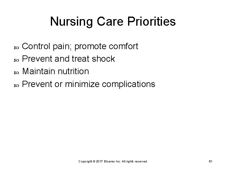 Nursing Care Priorities Control pain; promote comfort Prevent and treat shock Maintain nutrition Prevent