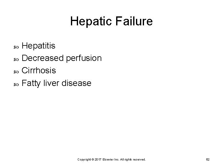 Hepatic Failure Hepatitis Decreased perfusion Cirrhosis Fatty liver disease Copyright © 2017 Elsevier Inc.