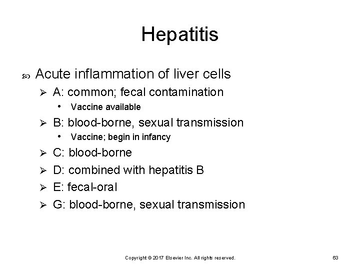Hepatitis Acute inflammation of liver cells Ø A: common; fecal contamination • Vaccine available