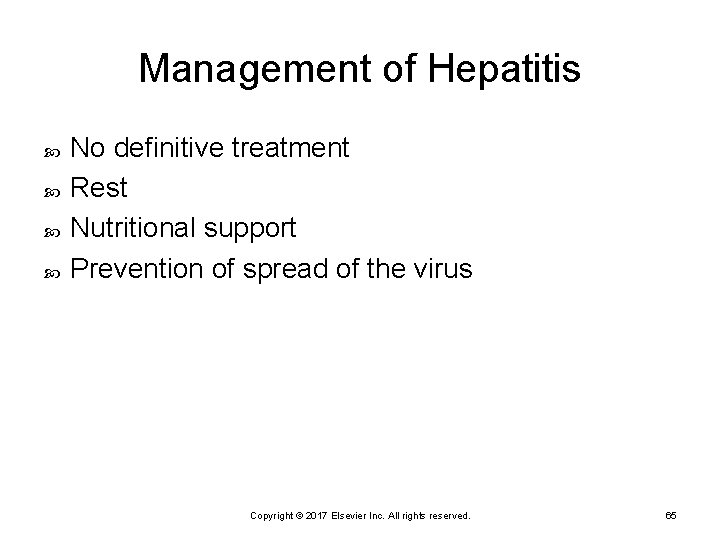 Management of Hepatitis No definitive treatment Rest Nutritional support Prevention of spread of the