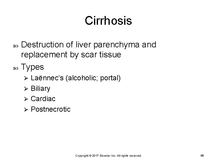 Cirrhosis Destruction of liver parenchyma and replacement by scar tissue Types Laënnec’s (alcoholic; portal)