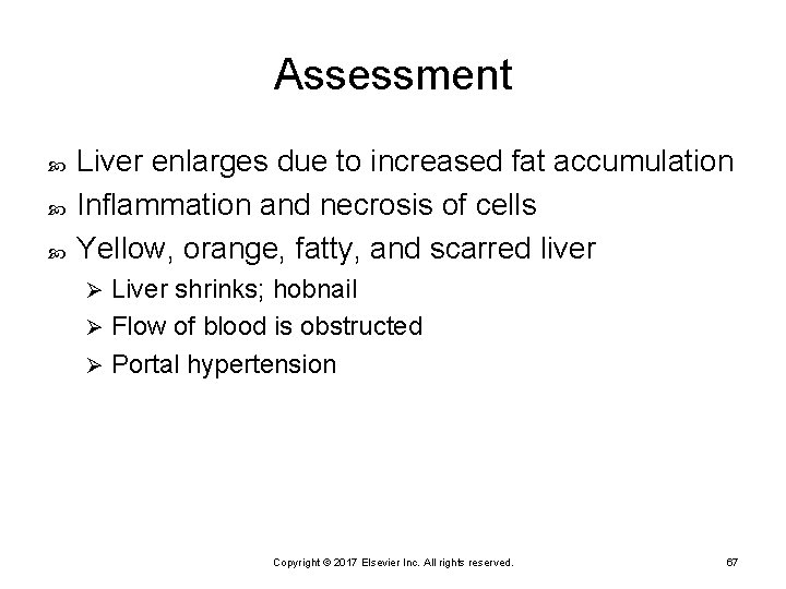 Assessment Liver enlarges due to increased fat accumulation Inflammation and necrosis of cells Yellow,