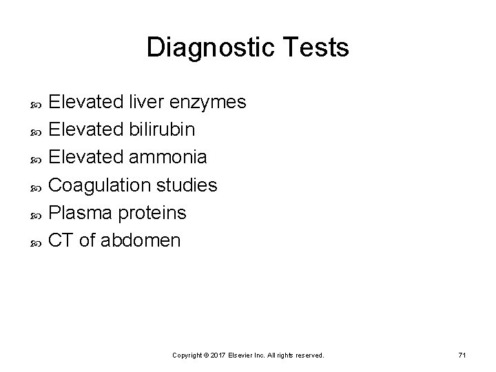 Diagnostic Tests Elevated liver enzymes Elevated bilirubin Elevated ammonia Coagulation studies Plasma proteins CT