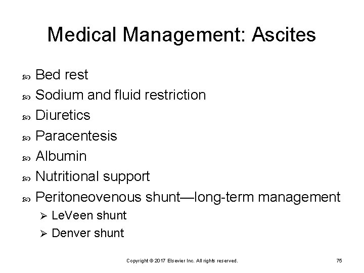 Medical Management: Ascites Bed rest Sodium and fluid restriction Diuretics Paracentesis Albumin Nutritional support