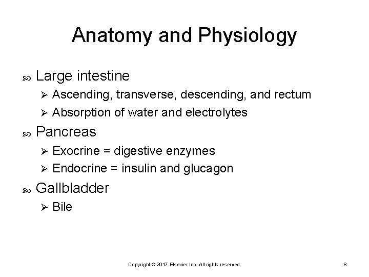 Anatomy and Physiology Large intestine Ascending, transverse, descending, and rectum Ø Absorption of water