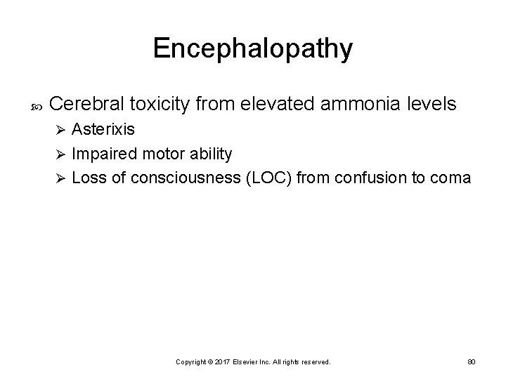 Encephalopathy Cerebral toxicity from elevated ammonia levels Asterixis Ø Impaired motor ability Ø Loss