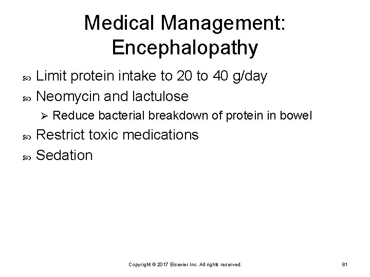 Medical Management: Encephalopathy Limit protein intake to 20 to 40 g/day Neomycin and lactulose