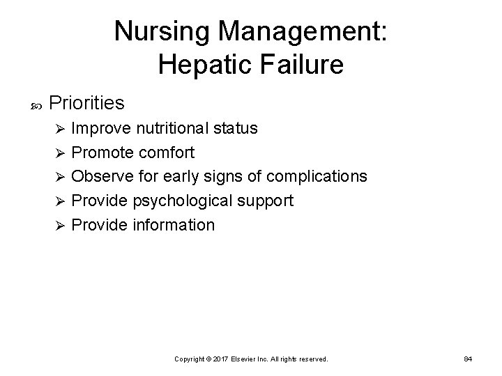 Nursing Management: Hepatic Failure Priorities Improve nutritional status Ø Promote comfort Ø Observe for