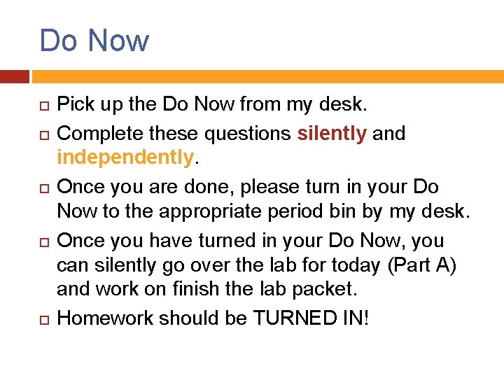 Do Now Pick up the Do Now from my desk. Complete these questions silently