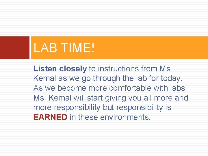 LAB TIME! Listen closely to instructions from Ms. Kemal as we go through the