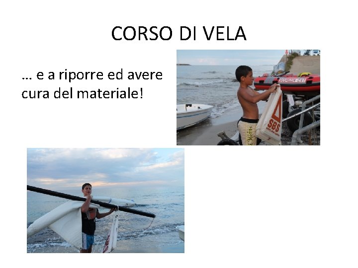 CORSO DI VELA … e a riporre ed avere cura del materiale! 