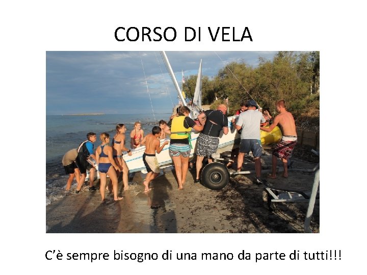 CORSO DI VELA C’è sempre bisogno di una mano da parte di tutti!!! 