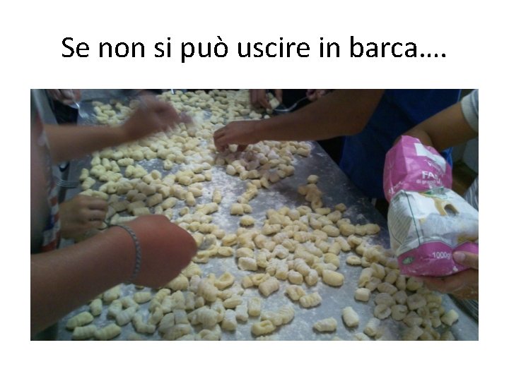 Se non si può uscire in barca…. 