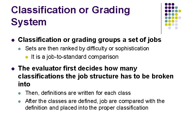 Classification or Grading System l Classification or grading groups a set of jobs l