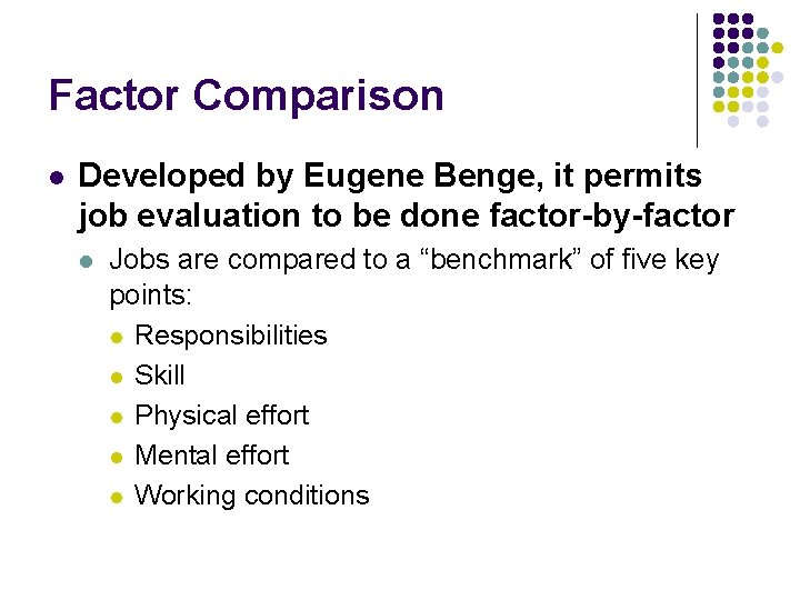 Factor Comparison l Developed by Eugene Benge, it permits job evaluation to be done
