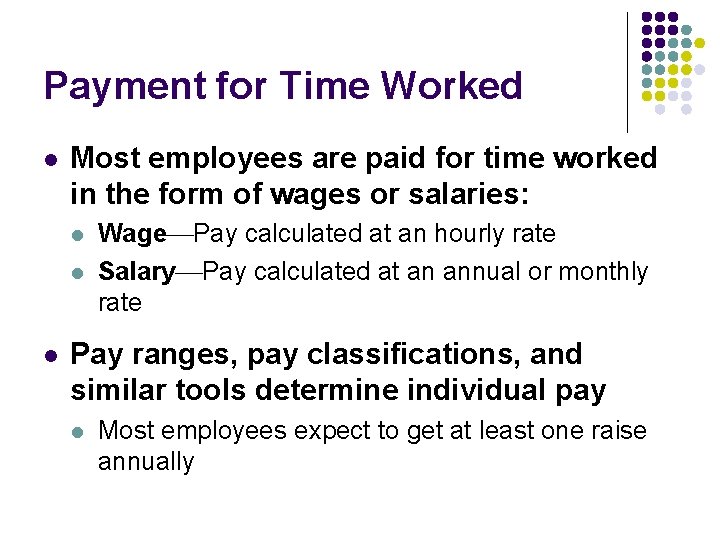 Payment for Time Worked l Most employees are paid for time worked in the