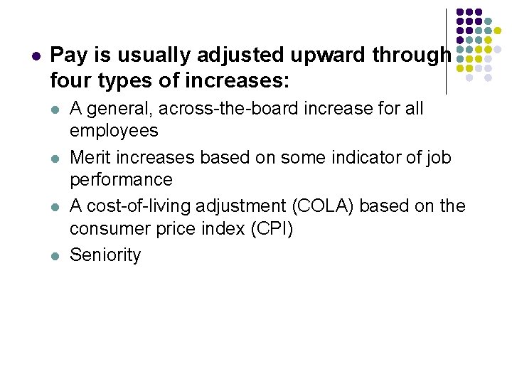 l Pay is usually adjusted upward through four types of increases: l l A
