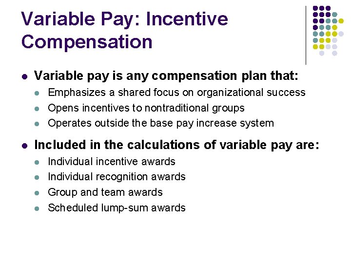 Variable Pay: Incentive Compensation l Variable pay is any compensation plan that: l l