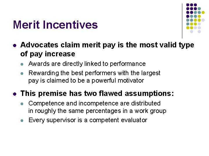 Merit Incentives l Advocates claim merit pay is the most valid type of pay