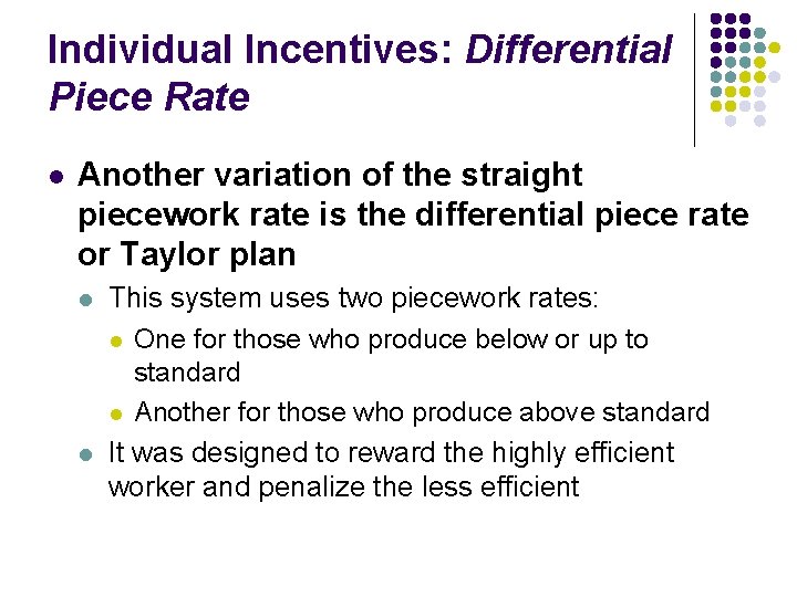 Individual Incentives: Differential Piece Rate l Another variation of the straight piecework rate is