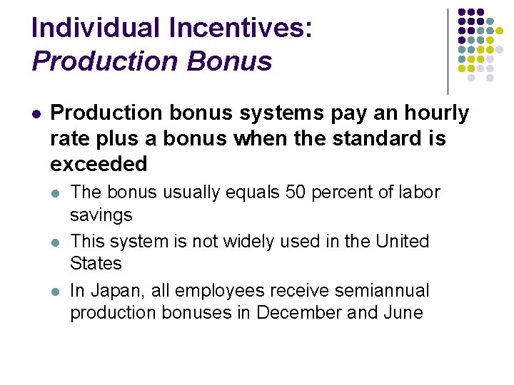 Individual Incentives: Production Bonus l Production bonus systems pay an hourly rate plus a