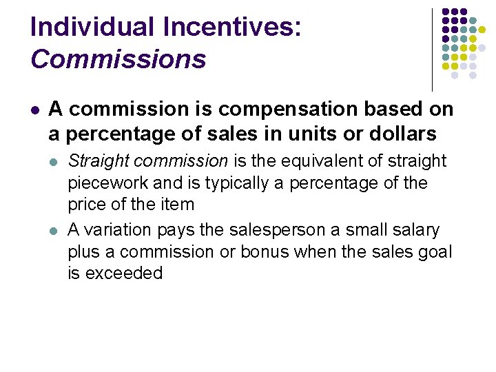 Individual Incentives: Commissions l A commission is compensation based on a percentage of sales