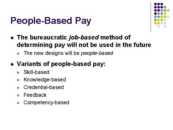 People-Based Pay l The bureaucratic job-based method of determining pay will not be used