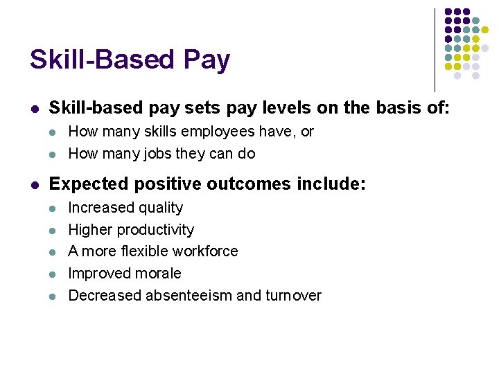 Skill-Based Pay l Skill-based pay sets pay levels on the basis of: l l