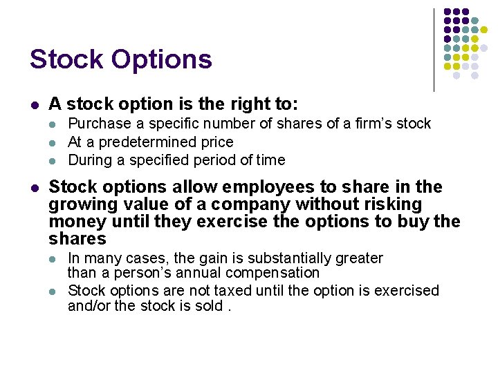 Stock Options l A stock option is the right to: l l Purchase a