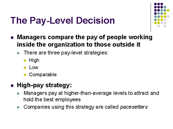 The Pay-Level Decision l Managers compare the pay of people working inside the organization