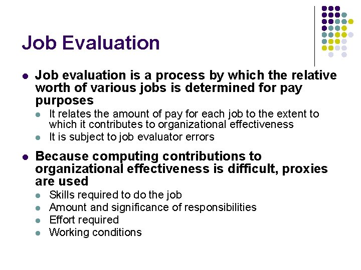 Job Evaluation l Job evaluation is a process by which the relative worth of