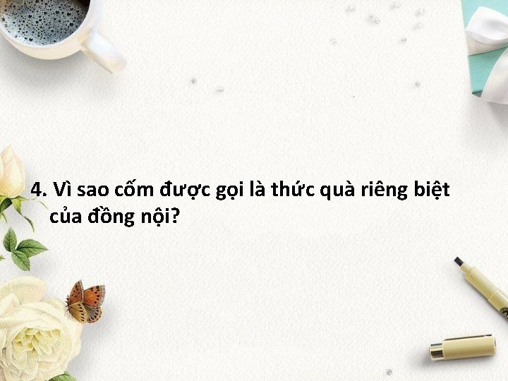 4. Vì sao cốm được gọi là thức quà riêng biệt của đồng nội?