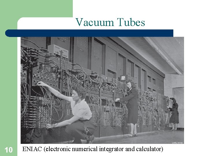 Vacuum Tubes 10 ENIAC (electronic numerical integrator and calculator) 