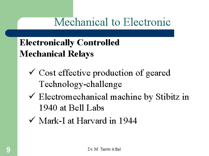 Mechanical to Electronically Controlled Mechanical Relays ü Cost effective production of geared Technology-challenge ü