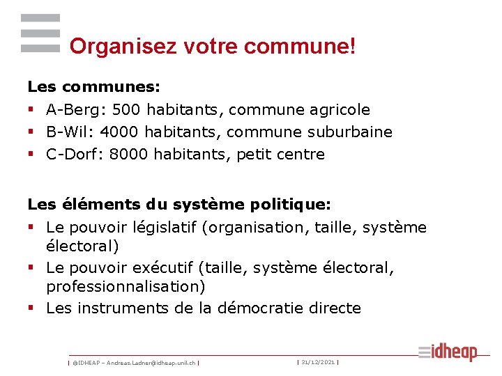 Organisez votre commune! Les communes: § A-Berg: 500 habitants, commune agricole § B-Wil: 4000