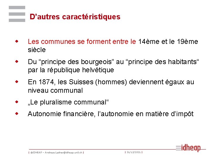 D’autres caractéristiques w Les communes se forment entre le 14ème et le 19ème siècle