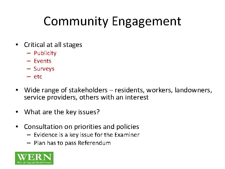 Community Engagement • Critical at all stages – – Publicity Events Surveys etc •