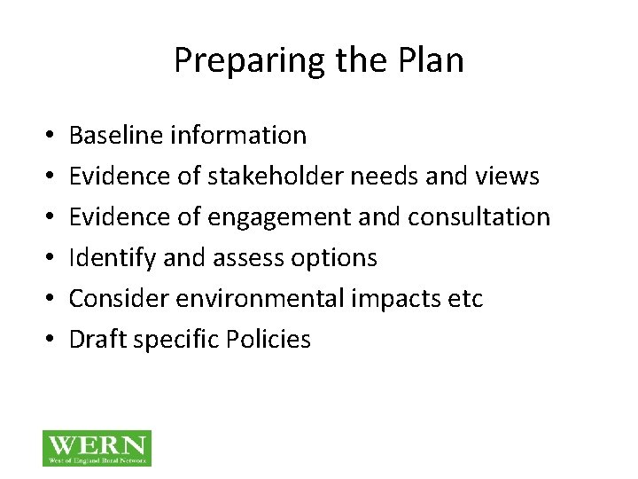 Preparing the Plan • • • Baseline information Evidence of stakeholder needs and views