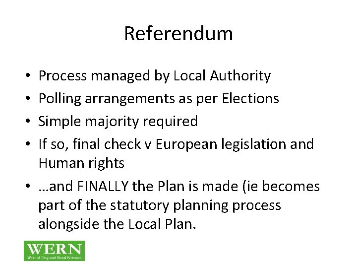 Referendum Process managed by Local Authority Polling arrangements as per Elections Simple majority required