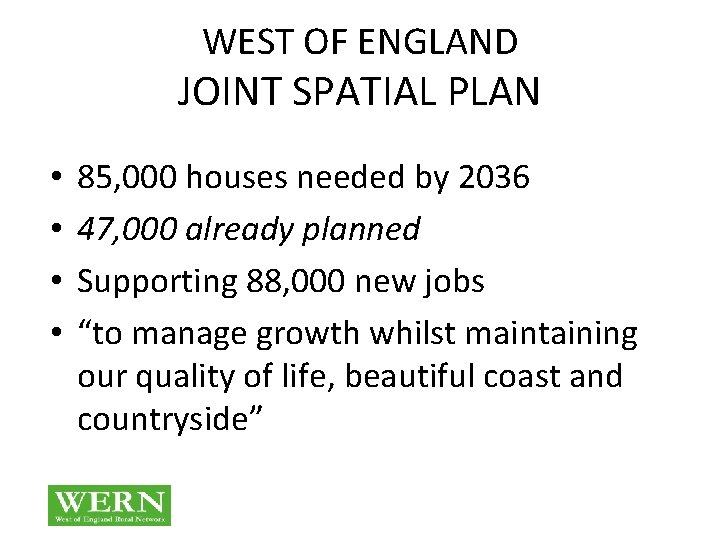 WEST OF ENGLAND JOINT SPATIAL PLAN • • 85, 000 houses needed by 2036