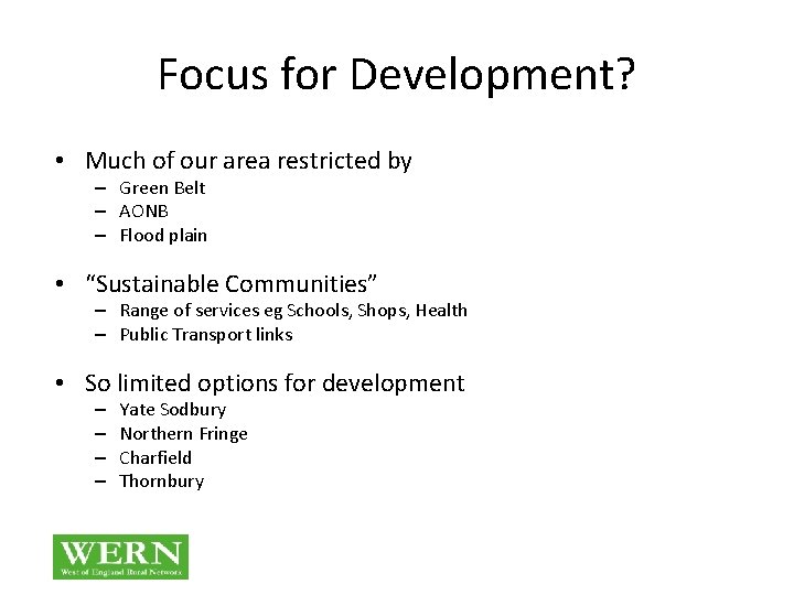 Focus for Development? • Much of our area restricted by – Green Belt –