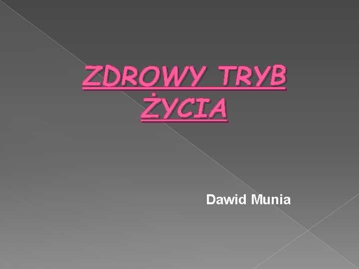 ZDROWY TRYB ŻYCIA Dawid Munia 