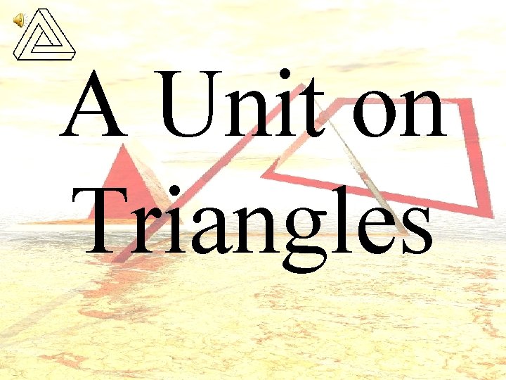 A Unit on Triangles 